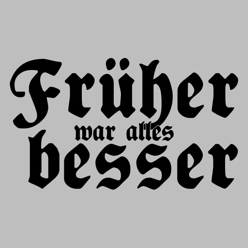 Früher war alles besser
