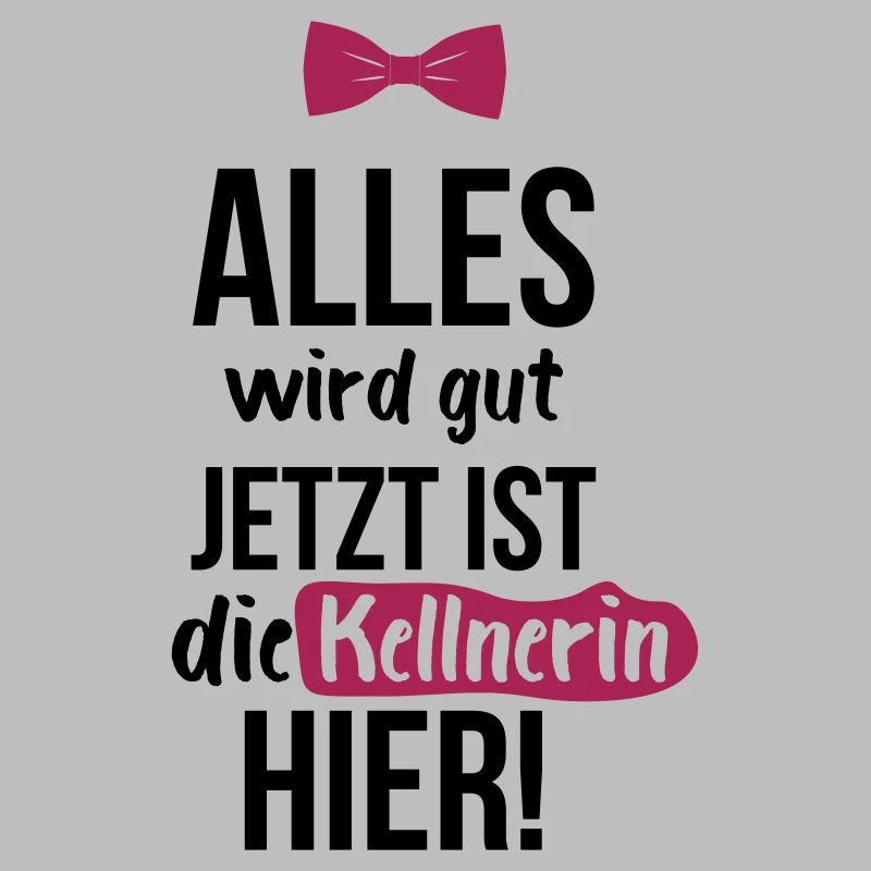 KELLNERIN: Alles Wird Gut