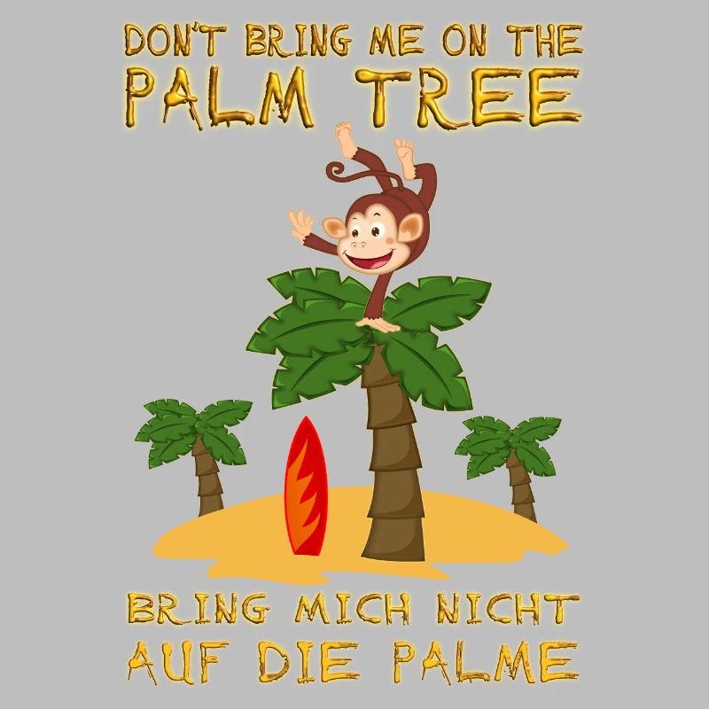 Don't bring me on the palm tree. Bringing on a palm tree