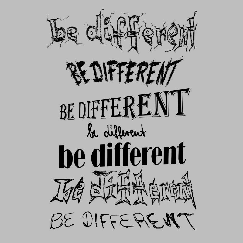 be different, sei anders, du bist einzigartig