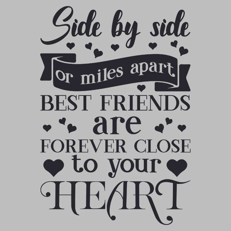 Seite an Seite oder meilenweit voneinander entfernt sind beste Freunde