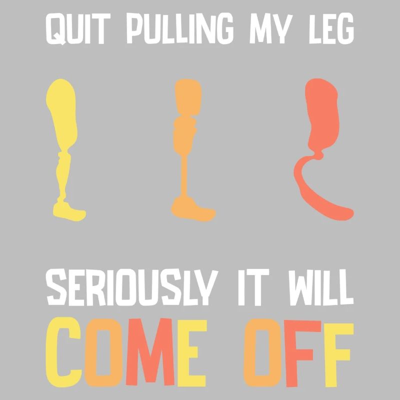 Stop Pulling My Leg Amputee