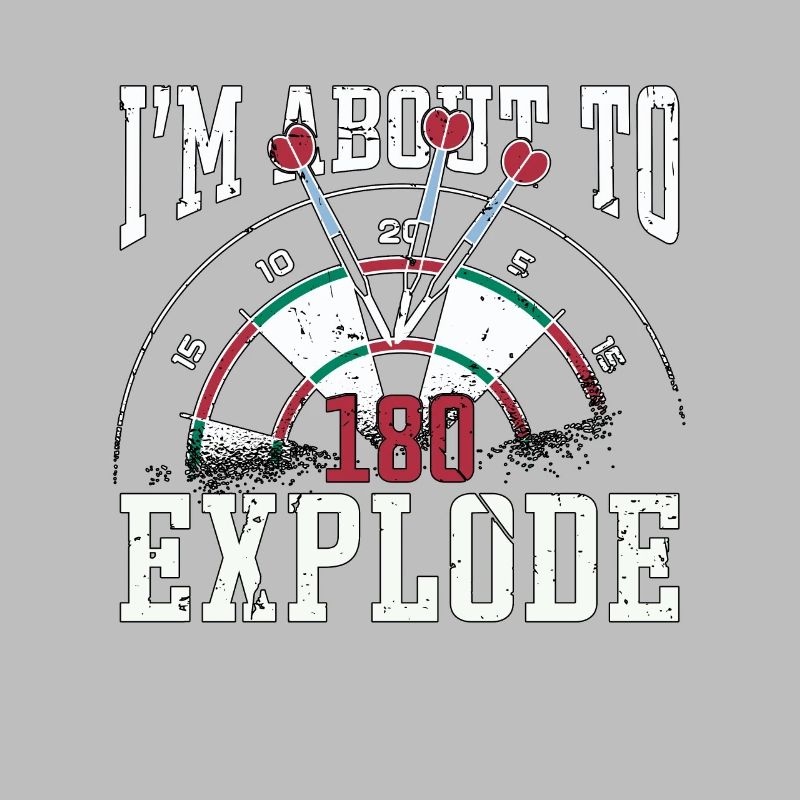 Darts I'm About To Explode Darter Dart Player