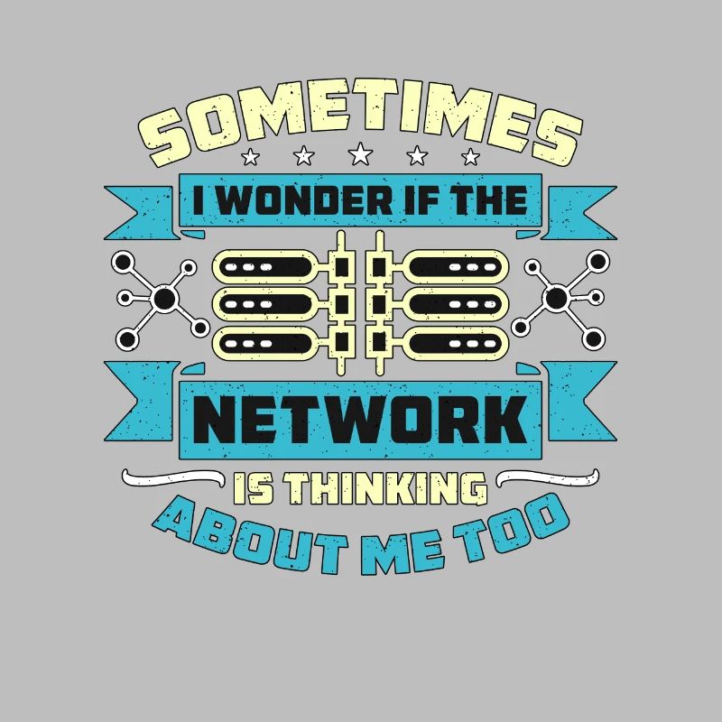 Network Engineer Sometimes I Wonder If Networking