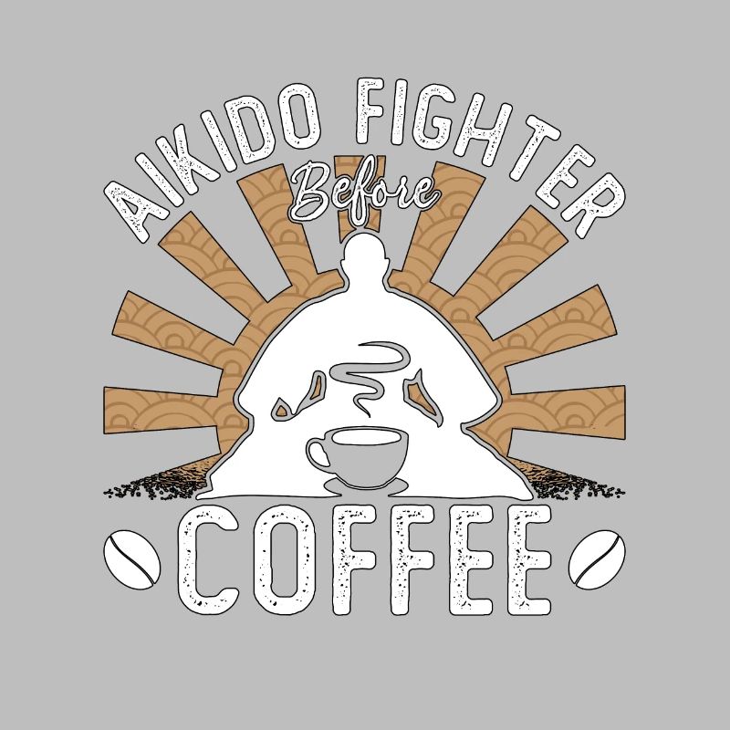 Aikido Fighter Before Coffee Karate Coffee Lover