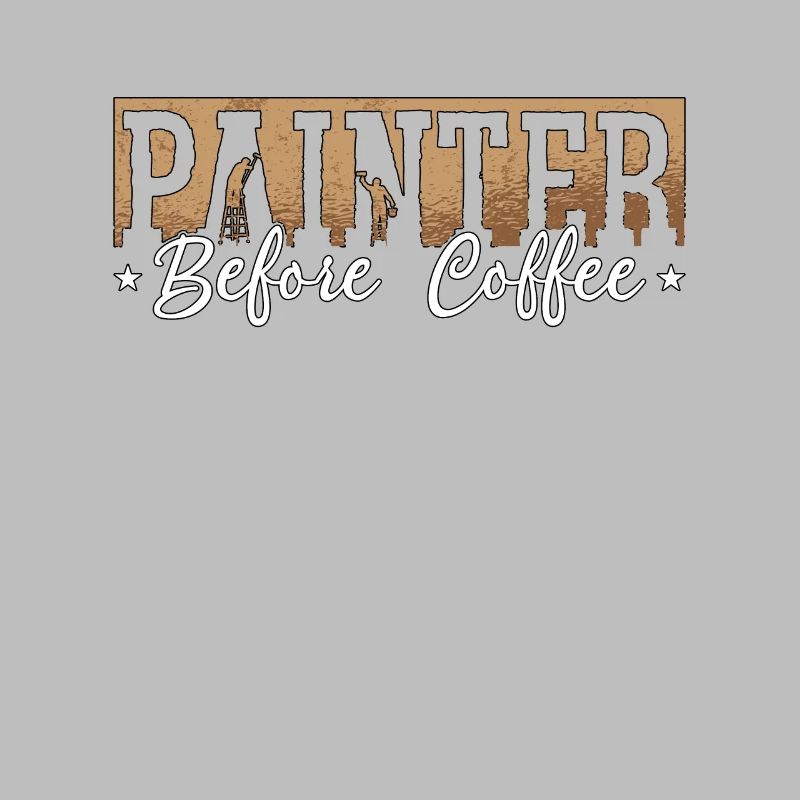 Painter Before Coffee House Painter Coffee Lover