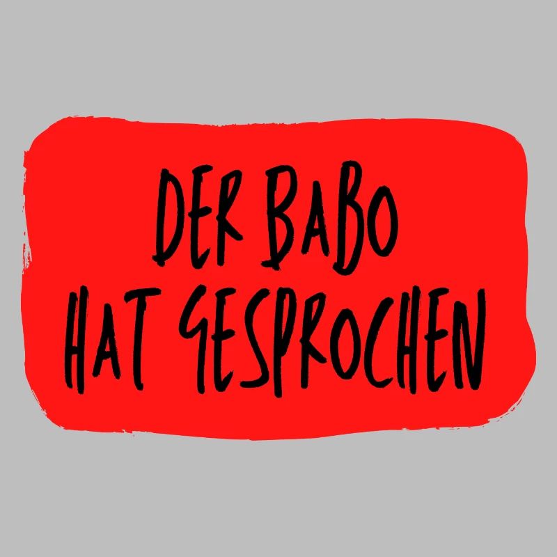 Der Babo hat gesprochen