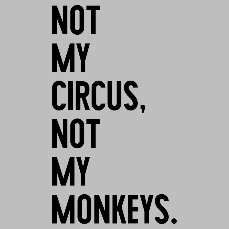 Pas mon cirque, pas mes singes