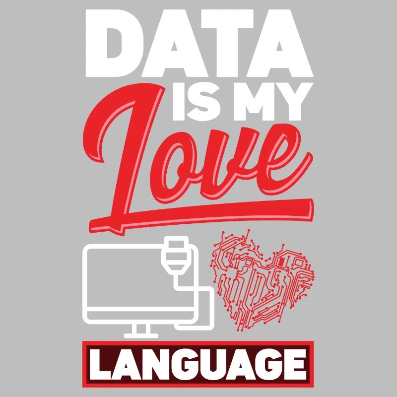 Data Is My Love Language Data Scientist