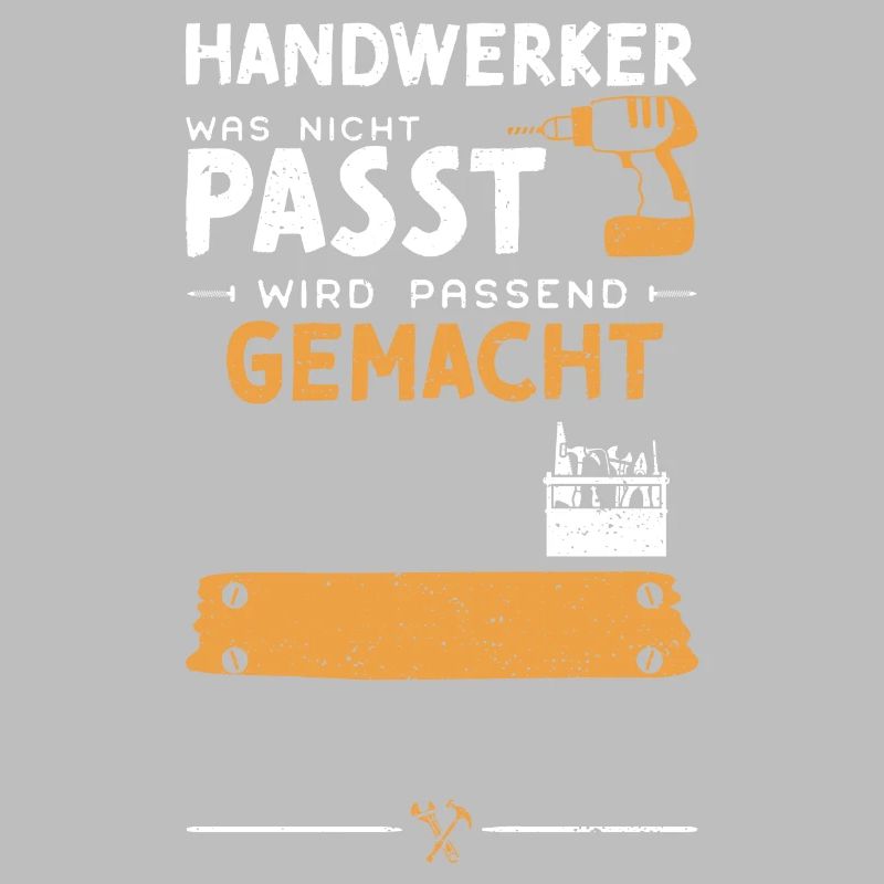 Handwerker Was Nicht Passt Wird...