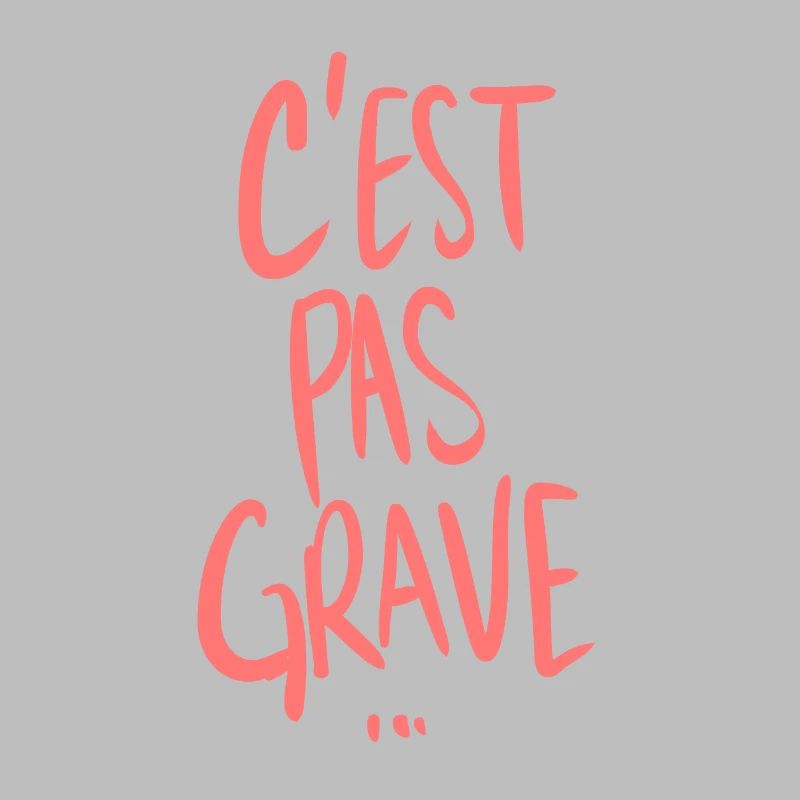 C'est pas grave...