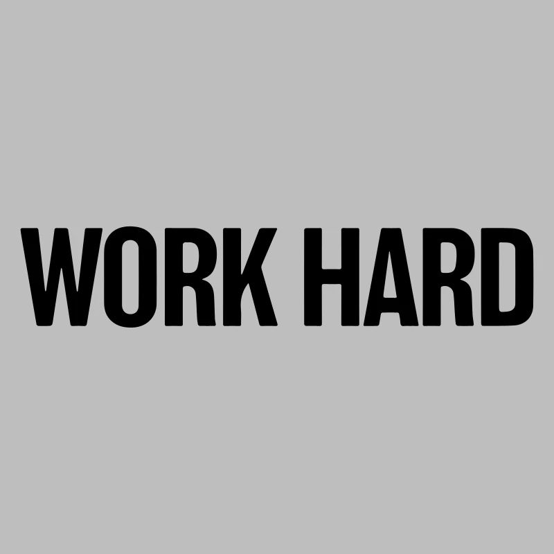 Work hard