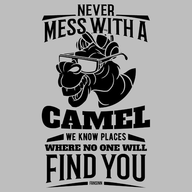 Never Mess With A Camel