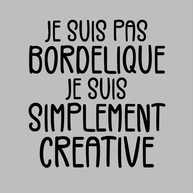 Je suis pas bordélique je suis simplement créative