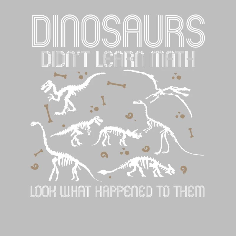 Dinosaurs Didn't Learn Math Funny Mathematics