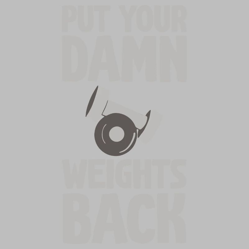 Put Your Damn Weights Back 2