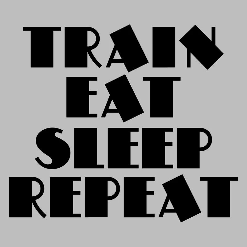 Train, eat, sleep, repeat