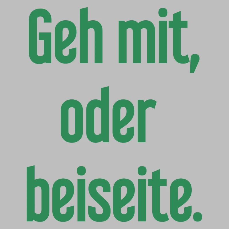 Geh mit oder beiseite