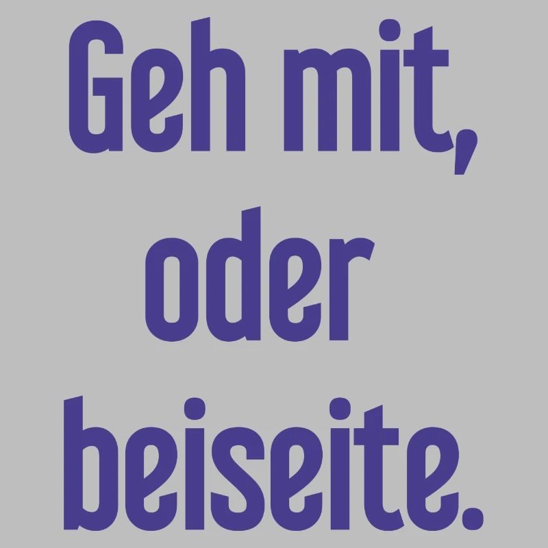 Geh mit oder beiseite
