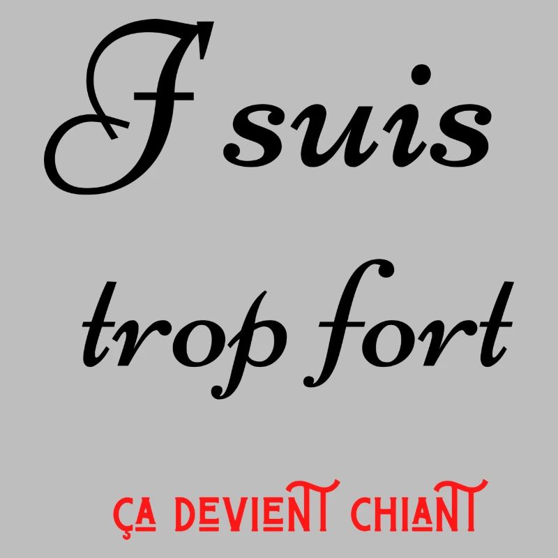 j suis trop fort ça devient chiant