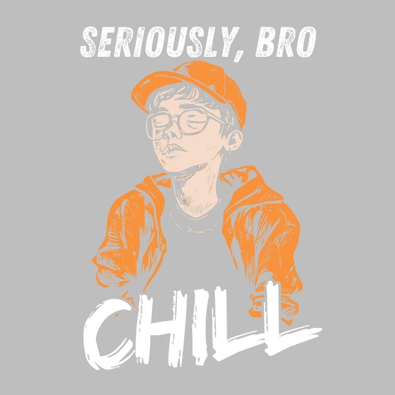 Seriously Bro Chill Adolescent Meme Design