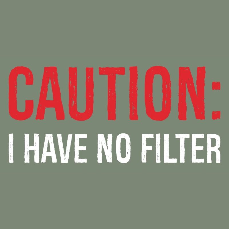 caution I have no filter