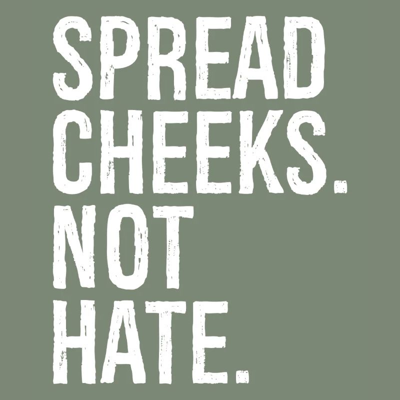 spread cheeks not hate