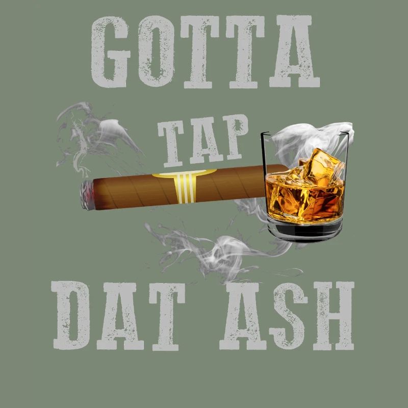 Gotta Tap Dat Ash Zigarre
