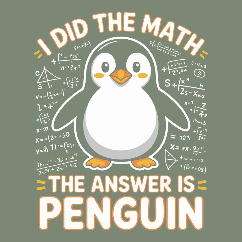 I Did The Math The Answer Is Penguin