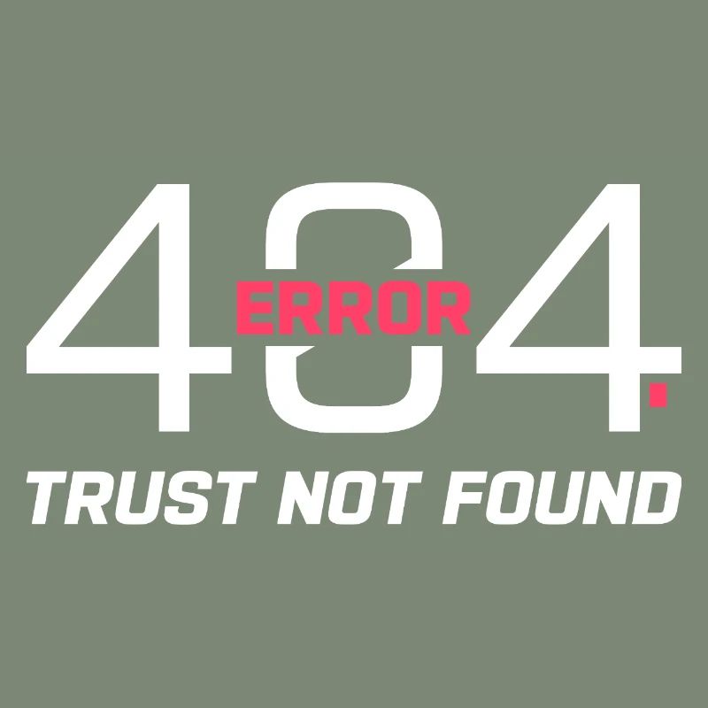 Error 404 Trust Not Found – Funny Sarcastic Quote 