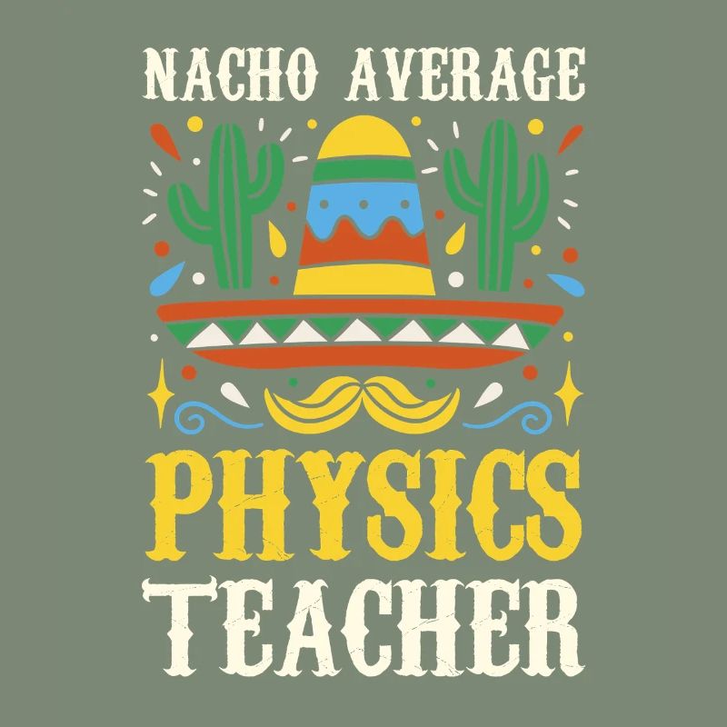 Nacho Average Physics Lehrer