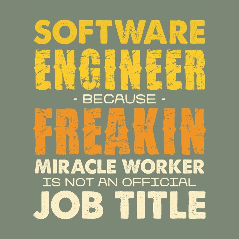 Software Engineer Freakin Miracle Worker