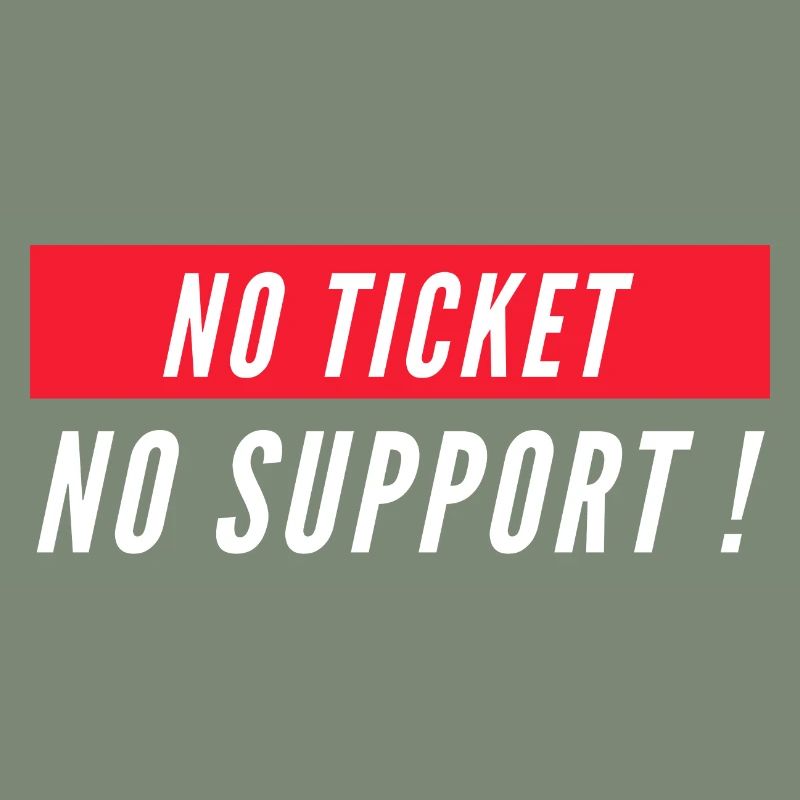 Pas de ticket pas de support! Informaticien informatique informatique Spruch