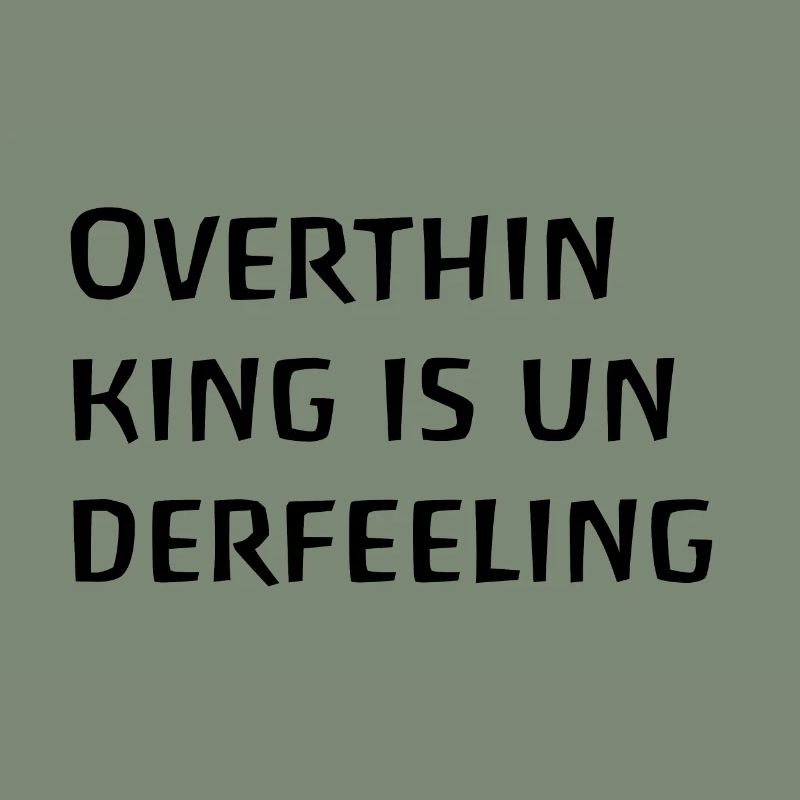 Overthinking is underfeeling, thinking too much brooding