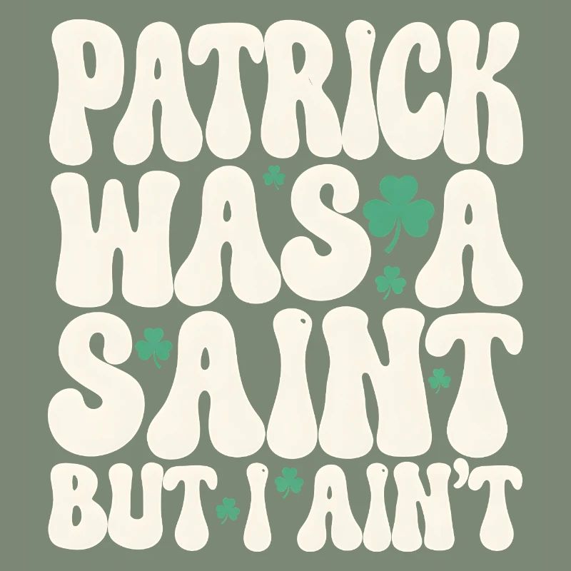 Patrick war ein Heiliger, aber ich bin nicht St. Patrick's Day