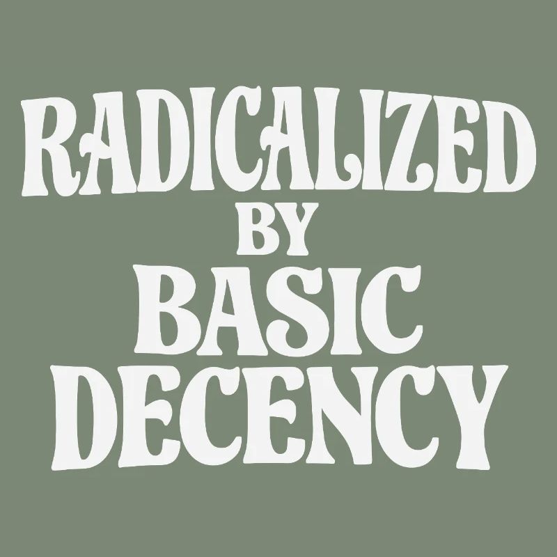 Radicalized by Basic Decency