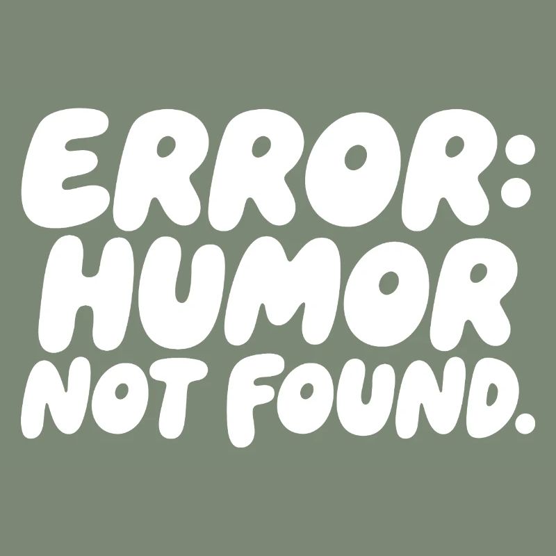 Error Humor Not Found Sarcasm Saying