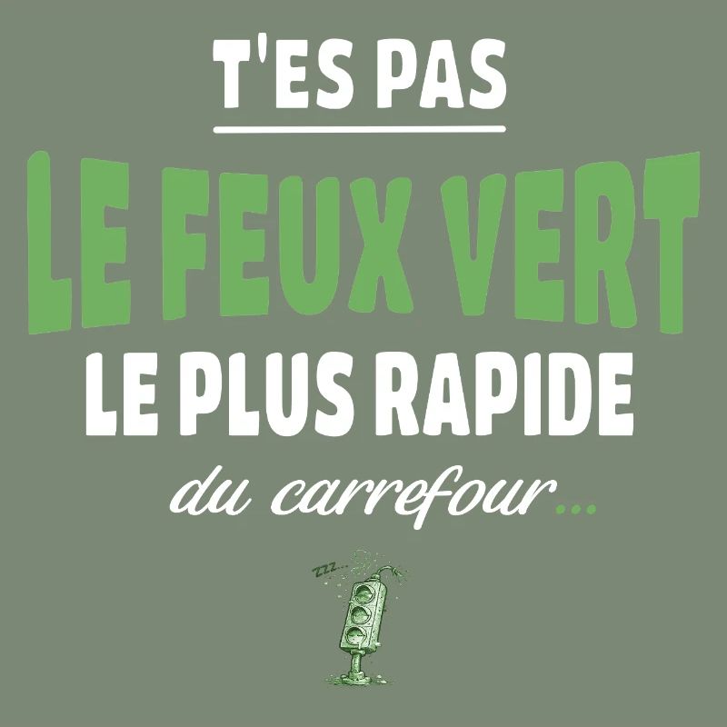 T’es pas le feu vert le plus rapide – Vanne