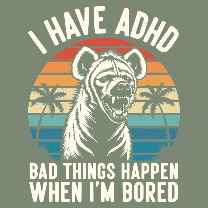 ADHS Humor Hyäne – Wenn mir langweilig wird eskali
