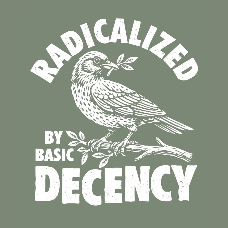 Radicalized Basic Decency Social Justice Kindness