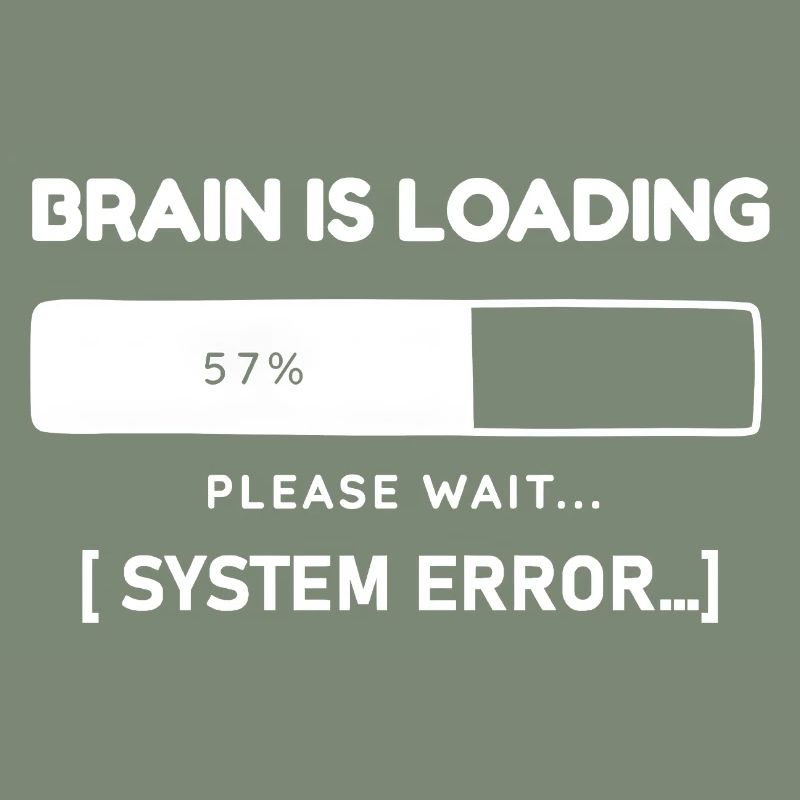 Brain is Loading System Error – Funny Saying
