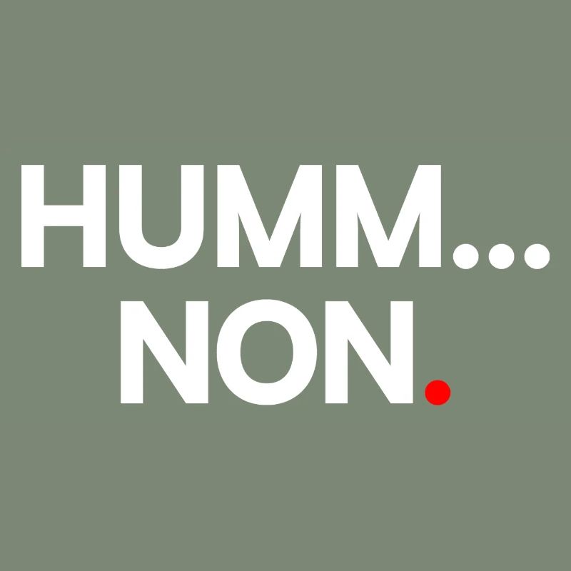 HUMM... NO | Minimalist humor expression