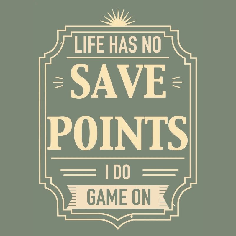 Life Has No Save Points