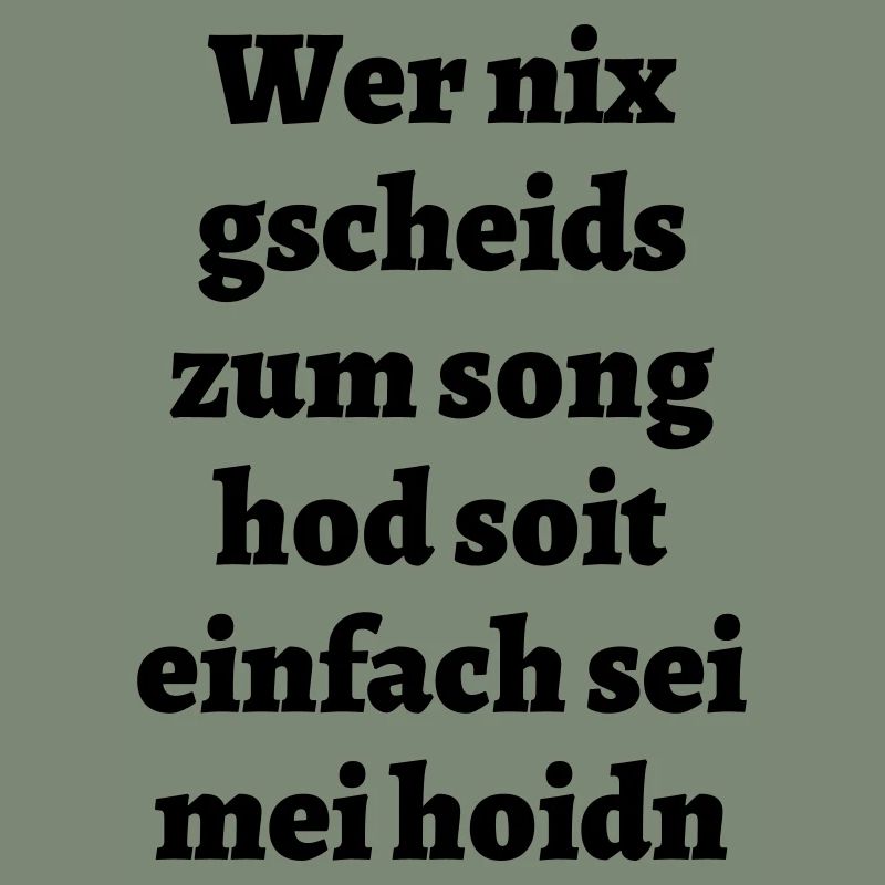 Wer nix gscheids... - bayerischer Spruch