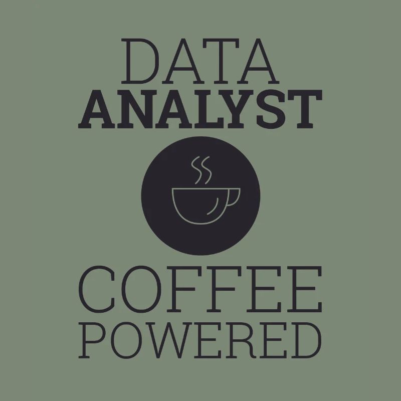 "Data Analyst Coffee Powered" | Data Scientist