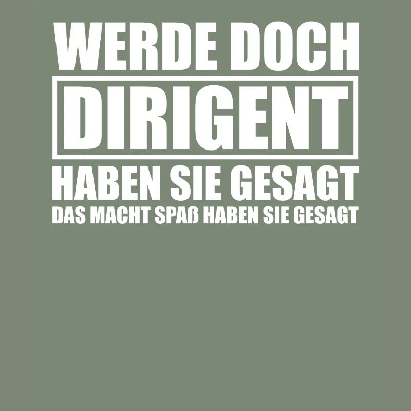 Werde doch Dirigent Chorleiter Dirigenten