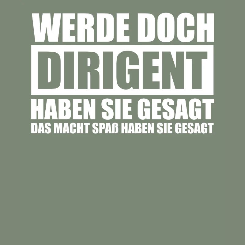 Werde doch Dirigent Chorleiter Dirigenten