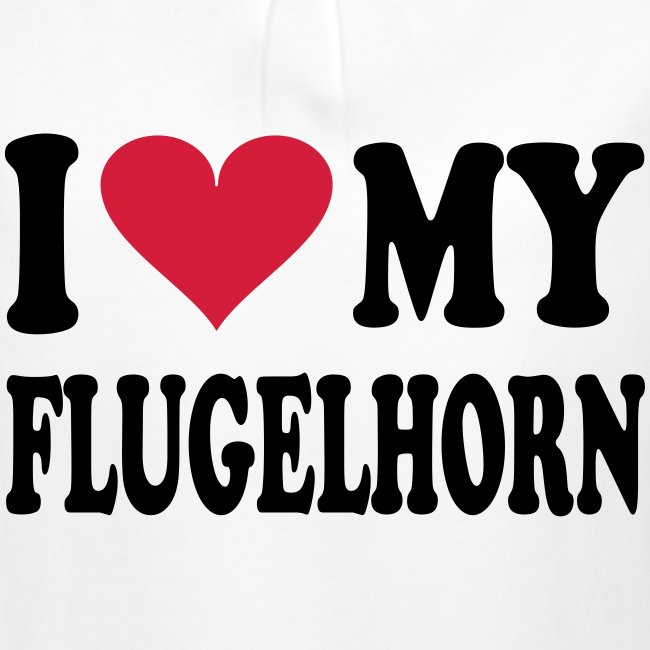 I LOVE MY FLUGELHRON
