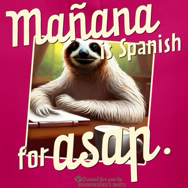 Mañana ist Spanisch für ASAP Spruch und Faultier