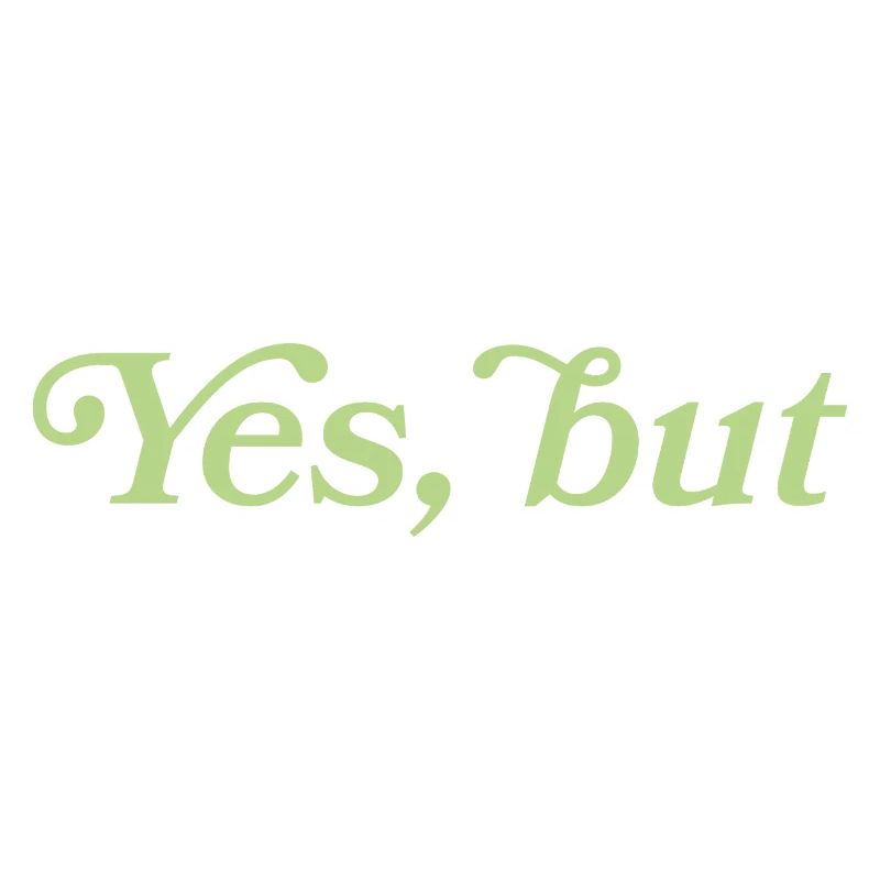 Yes, but – Minimalist statement